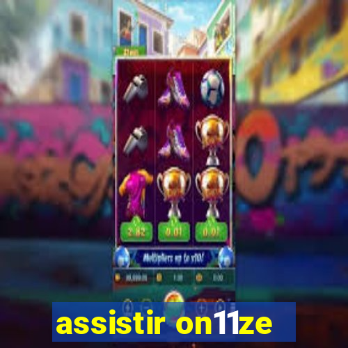 assistir on11ze